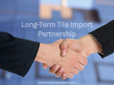 Establish a Long-Term Tile Import Partnership