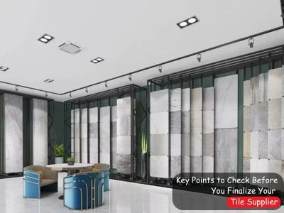 Key Points to Check Before You Finalize Your Tile Supplier