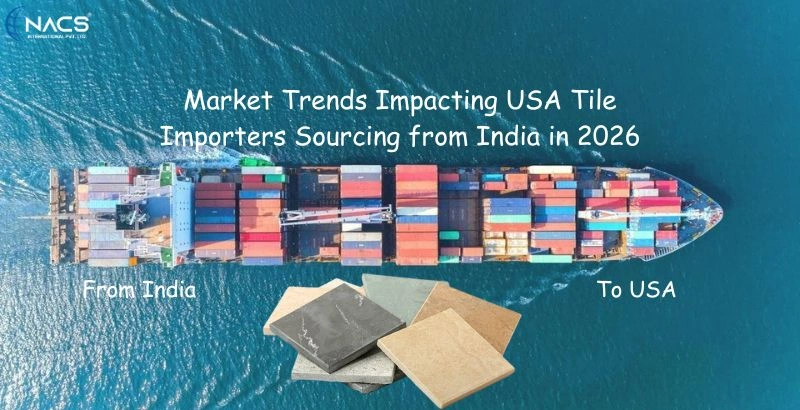 Market Trends Impacting USA Tile Importers Sourcing from India in 2026