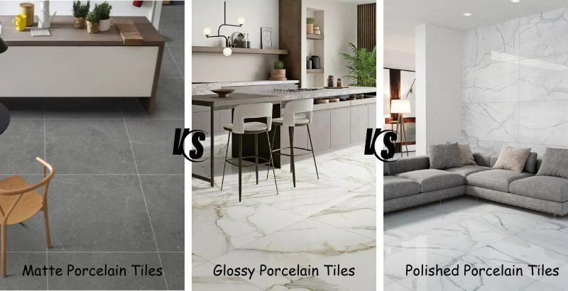 Matte vs Glossy vs Polished Porcelain Tiles | Finish Selection Guide